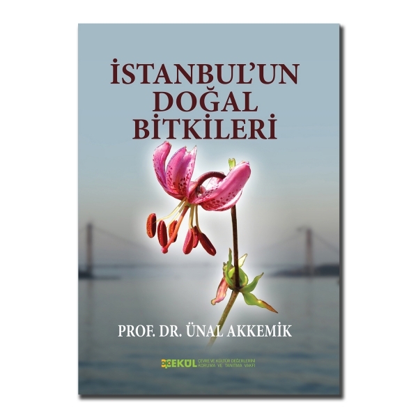 ÇEKÜL Yayınları - İstanbul&#039;un Doğal Bitkileri - Yazar: Prof. Dr. Ünal Akkemik.