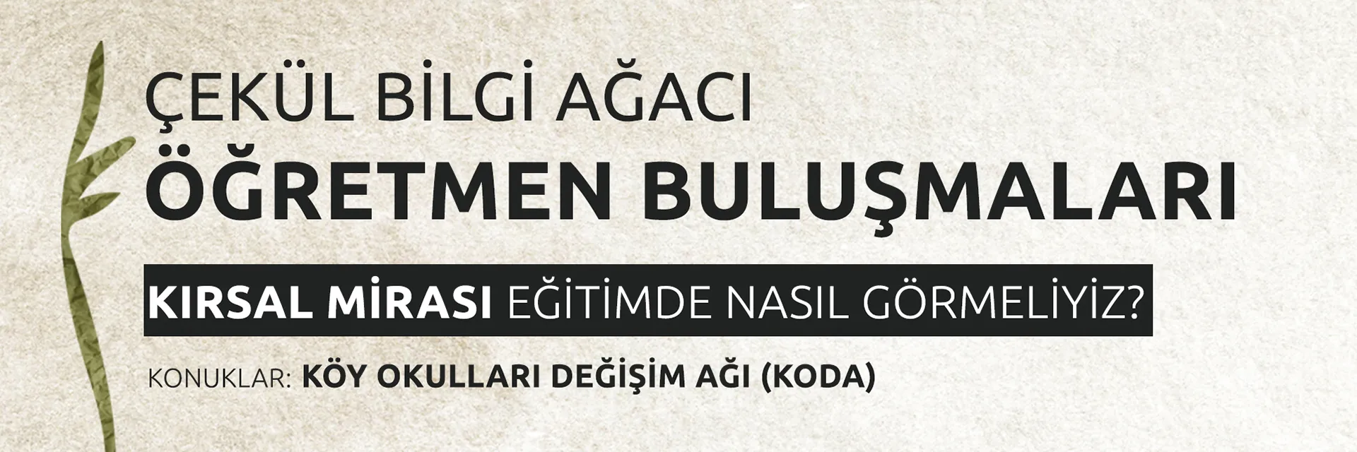 ÇEKÜL Bilgi Ağacı Öğretmen Buluşmalarının İkincisi Düzenlendi