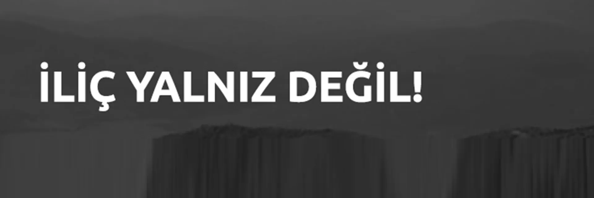 İliç Yalnız Değil!