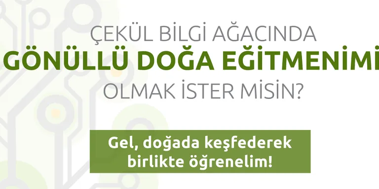 ÇEKÜL Bilgi Ağacı Gönüllü Doğa Eğitmenlerini Arıyor!