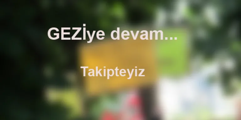 GEZİye devam...