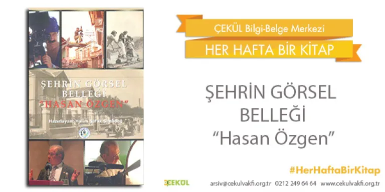 Şehrin Görsel Belleği  &quot;Hasan Özgen&quot;