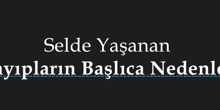 Selde Yaşanan Kayıpların Ardından